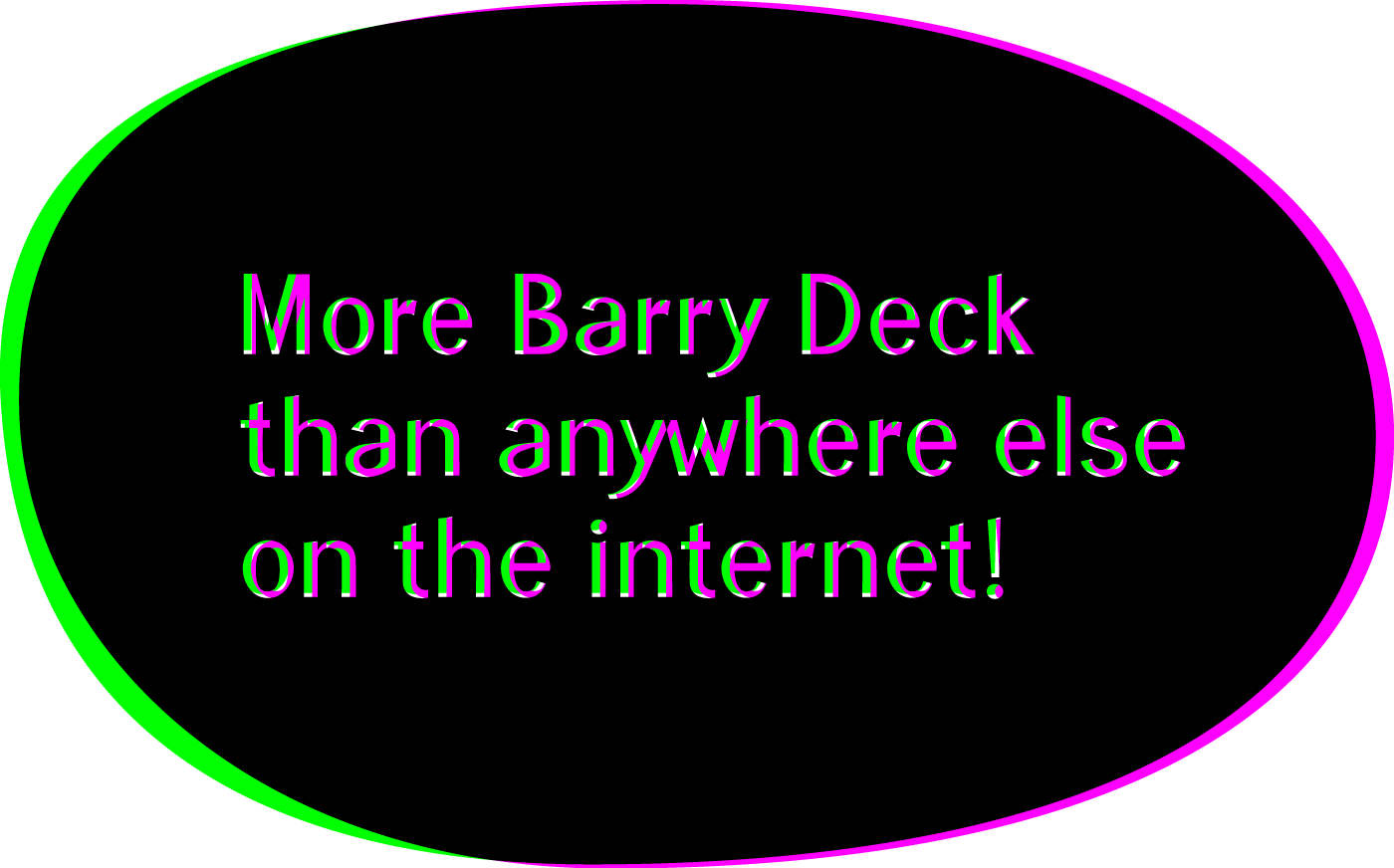 More Barry Deck than anywhere else on the internet!